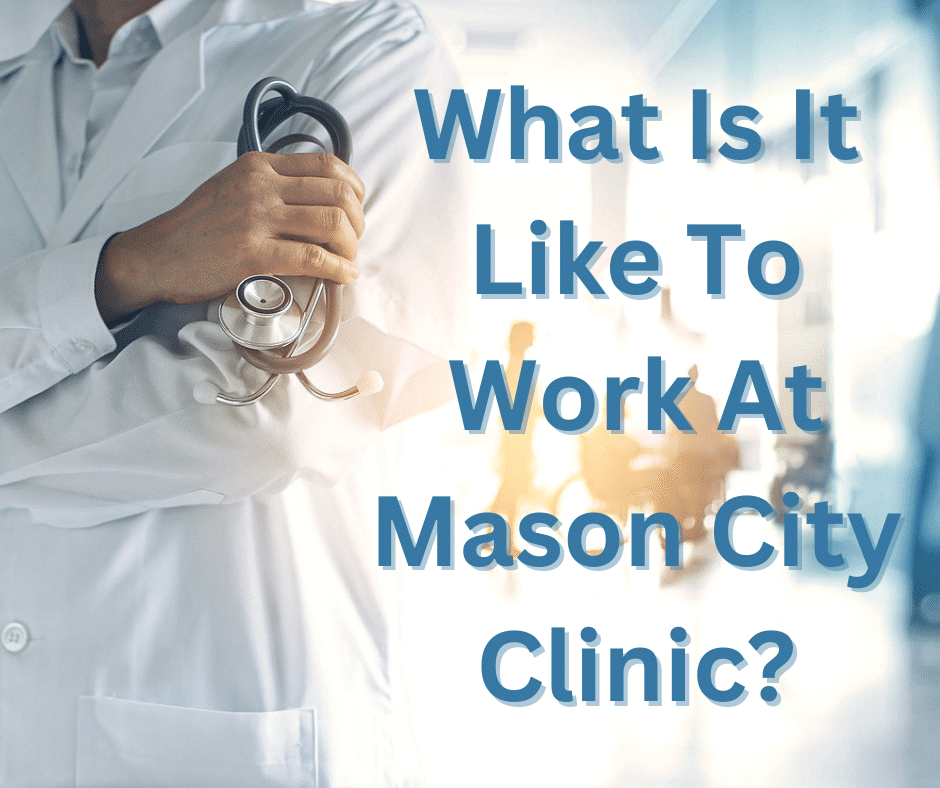 What Is It Like To Work At Mason City Clinic?  Two Employees Share Their Experiences